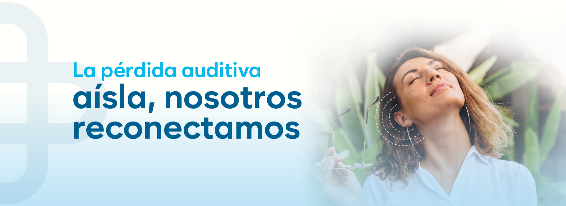 La pérdida auditiva aísla, nosotros reconectamos